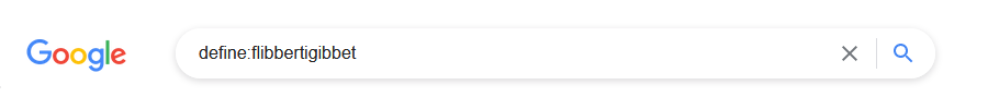Screen capture image of Google Search phrase that reads 'define:flibbertigibbet'